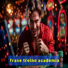 frase treino academia